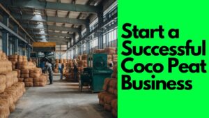 Growing Profits: How to Start a Successful Coco Peat Business in 2025